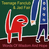 Jad Fair & Teenage Fanclub - Words Of Widom And Hope - Compact Disc